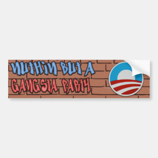 Nuthin But A Gangsta Party Anti-Obama Bumper Sticker