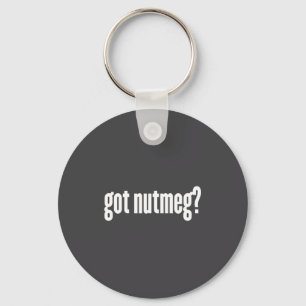 Nutmeg Got Nutmeg Funny Nutmeg  Keychain