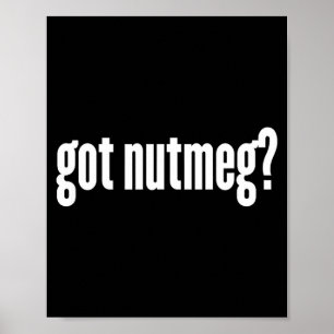 Nutmeg Got Nutmeg Funny Nutmeg  Poster