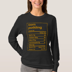Nutrition Facts Corn Pudding Men Women Thanksgivin T-Shirt