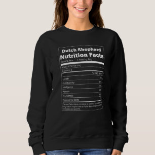 Nutrition Facts Pet Dog  Dutch Shepherd Sweatshirt