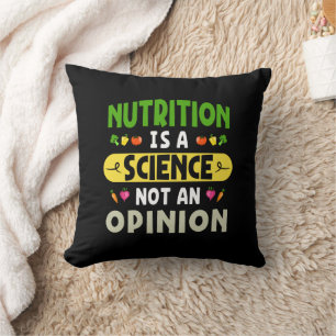 Nutrition Is A Science Not An Opinion Nutritionist Throw Pillow