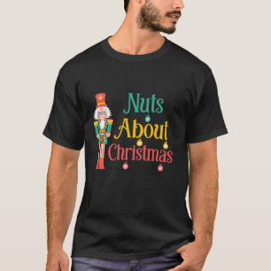 Nuts about Christmas Cute Nutcracker Xmas Funny Ch T-Shirt