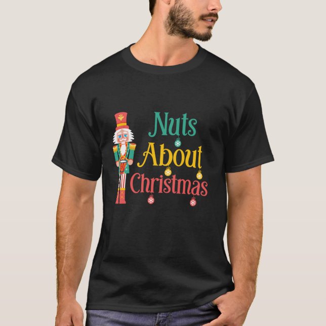 Nuts about Christmas Cute Nutcracker Xmas Funny Ch T-Shirt (Front)