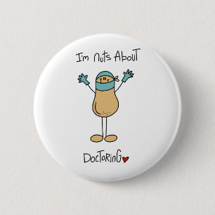 Nuts About Doctoring T-shirts and Gifts 2 Inch Round Button