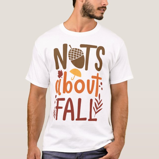 Nuts About Fall Autumn Quote T-Shirt (Front)