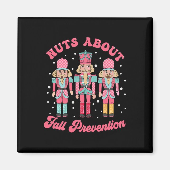 Nuts About Fall Prevention Pt Nutcracker Ballet Ch Magnet (Front)