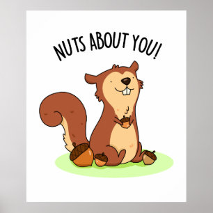 Nuts About You Cute Squirrel Pun Poster