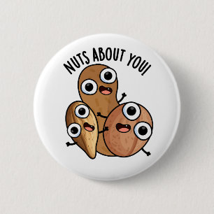 Nuts About You Funny Nut Puns  2 Inch Round Button