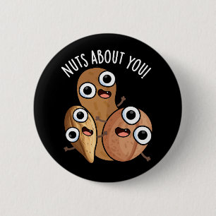 Nuts About You Funny Nut Puns Dark BG 2 Inch Round Button