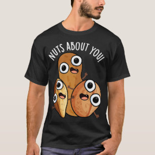 Nuts About You Funny Nut Puns T-Shirt