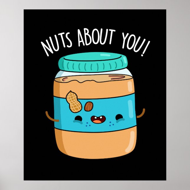 Nuts About You Funny Peanut Butter Pun Dark BG Poster (Front)