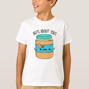 Nuts About You Funny Peanut Butter Pun  T-Shirt