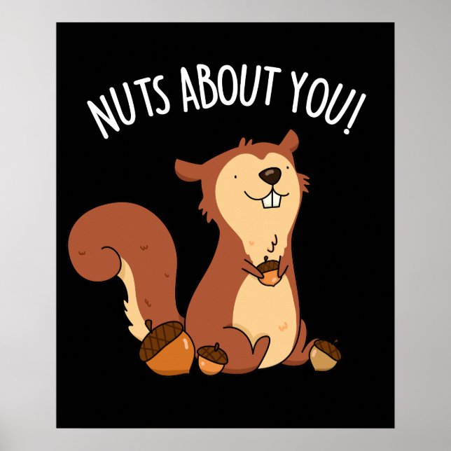 Nuts About You Funny Squirrel Pun Dark BG Poster (Front)