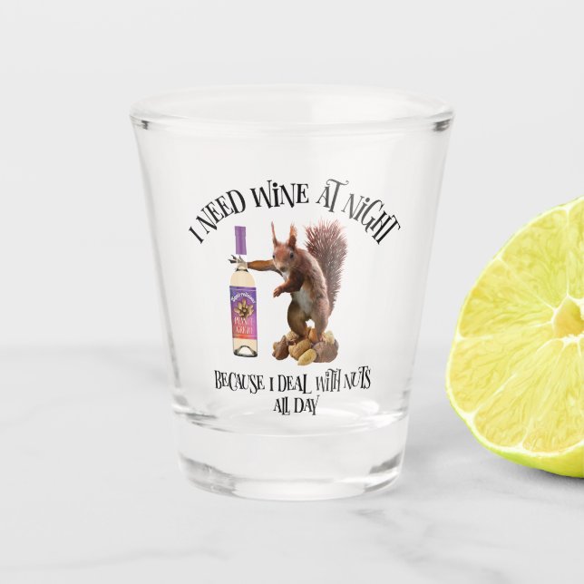 Nuts All Day - Funny Squirrel Wine Drinker Shot Glass (Front)