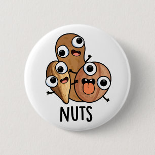 Nuts Funny Nutty Food Pun  2 Inch Round Button