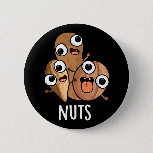 Nuts Funny Nutty Food Pun Dark BG 2 Inch Round Button (Front)