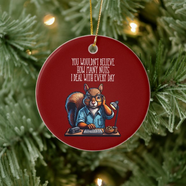 Nuts In The Office - funny workplace squirrel Ceramic Ornament (Tree)