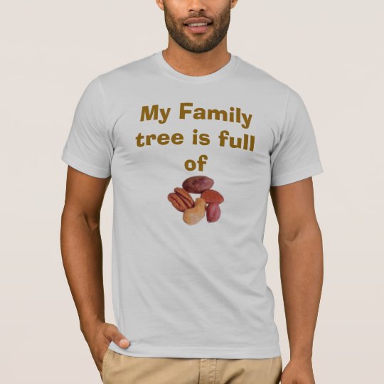 nuts, My Family tree is full of T-Shirt