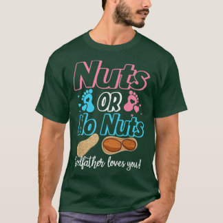 Nuts Or No Nuts Godfather Loves You Baby Gender Re T-Shirt