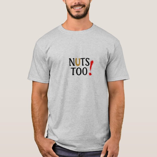 NUTS TOO! T-Shirt (Front)
