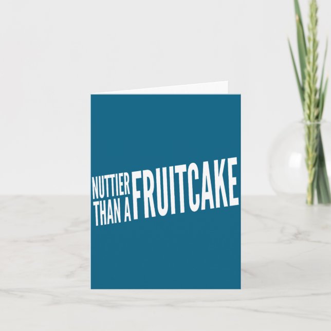 Nuttier Than A Fruitcake Funny Novelty Sarcastic H Card (Front)