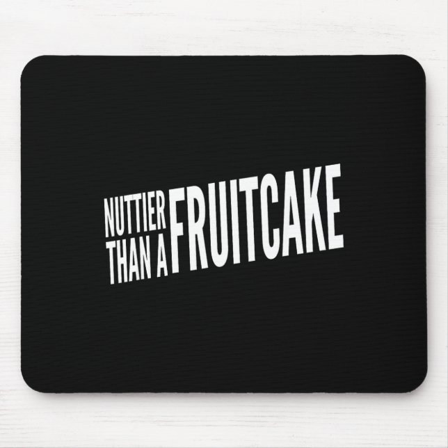 Nuttier Than A Fruitcake Funny Novelty Sarcastic H Mouse Pad (Front)