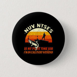 Nuv Ntses Is My Part Time Job Funny Hmoob Hmong Fi 2 Inch Round Button