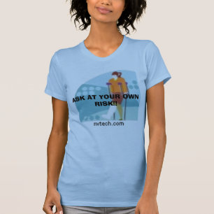 NVTech_vc019731, ASK AT YOUR OWN RISK!! T-Shirt