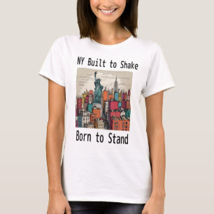 NY: Built to Shake, Born to Stand T-Shirt
