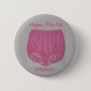 "Nylon Pantie Wearer" 2.25" badge 2 Inch Round Button