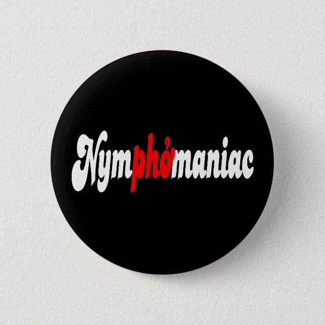 Nymphomaniac 2 Inch Round Button (Front)