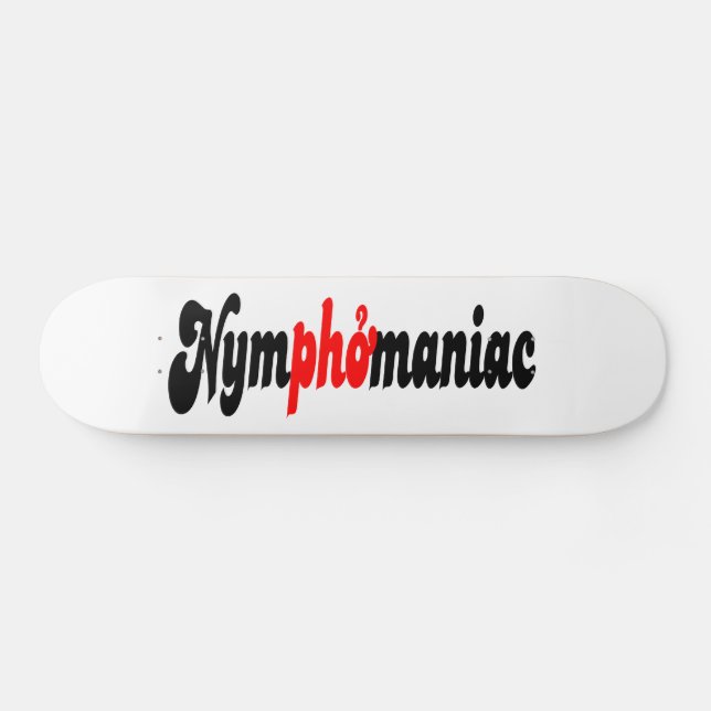 Nymphomaniac Skateboard (Horz)