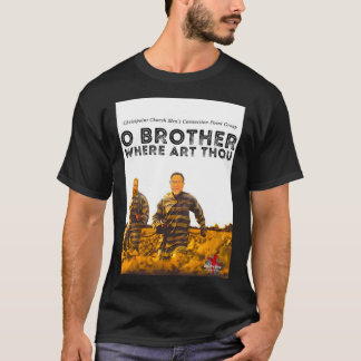 O BROTHER WHERE ART THOU T-Shirt