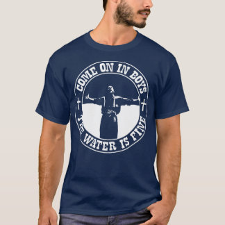 O Brother Where Art Thou The Water is Fine T-Shirt