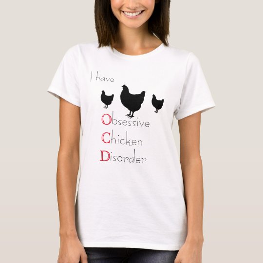 O.C.D Obsessive Chicken Disorder T-Shirt