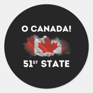 O Canada 51st State Funny Trump Canada Meme Shirt Classic Round Sticker