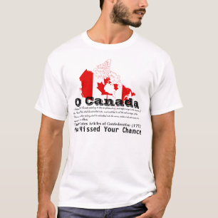O Canada, You Missed Your Chance T-Shirt