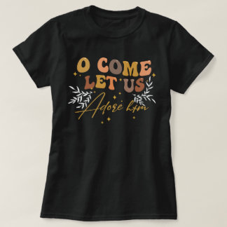 O Come Let Us Adore Him Christian Christmas T-Shirt
