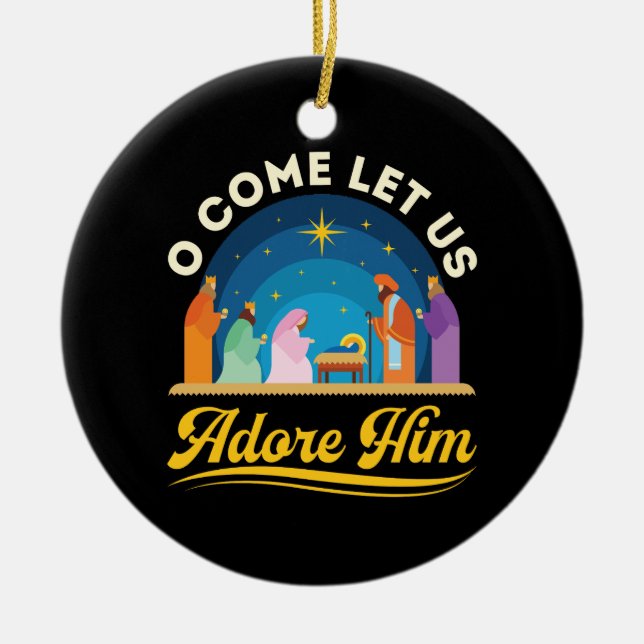 O Come Let Us Adore Him Nativity Christmas Ceramic Ornament (Front)