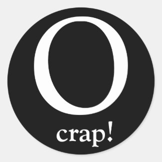 O, crap! classic round sticker