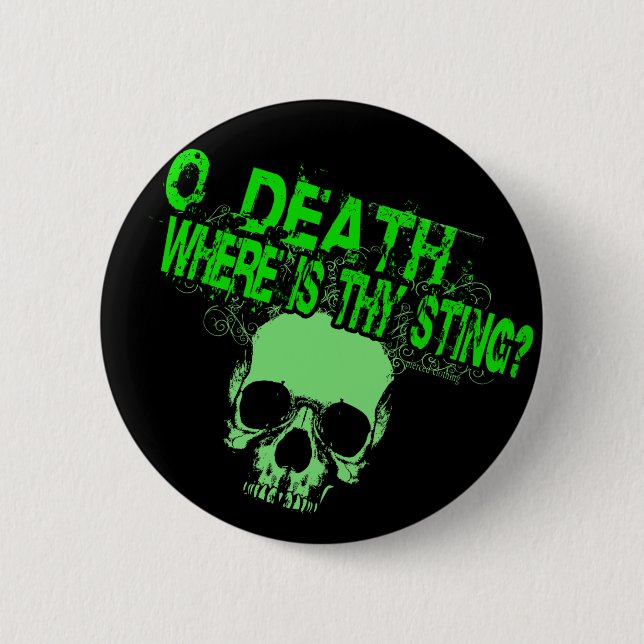 O Death Where Is Thy Sting 2 Inch Round Button (Front)