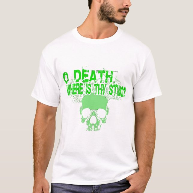 O Death Where Is Thy Sting? T-Shirt (Front)