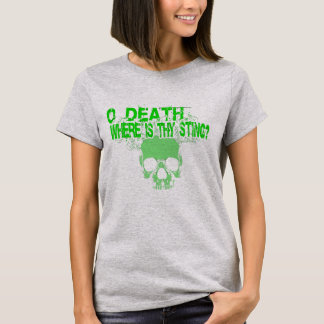 O Death  Where Is Thy Sting? T-Shirt