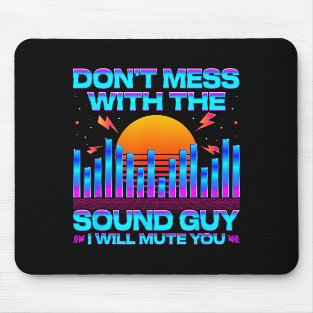O Engineer Quotes Don't Mess With The Sound Guy  Mouse Pad (Front)