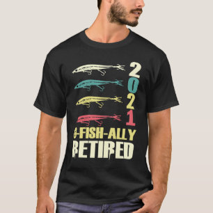 O Fish Ally Retired 2021 Vintage Fishing Retiremen T-Shirt