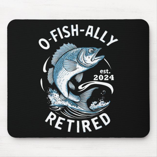 O-fish-ally Retired 2024 B Fishing  Mouse Pad (Front)