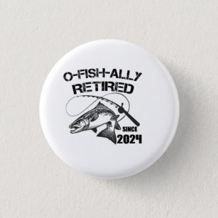 O Fish Ally Retired 2024 Funny Fishing Fisherman  1 Inch Round Button