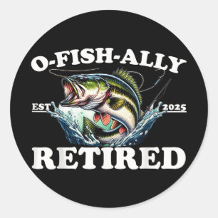 O-fish-ally Retired 2025 For Fishing Retirement Te Classic Round Sticker