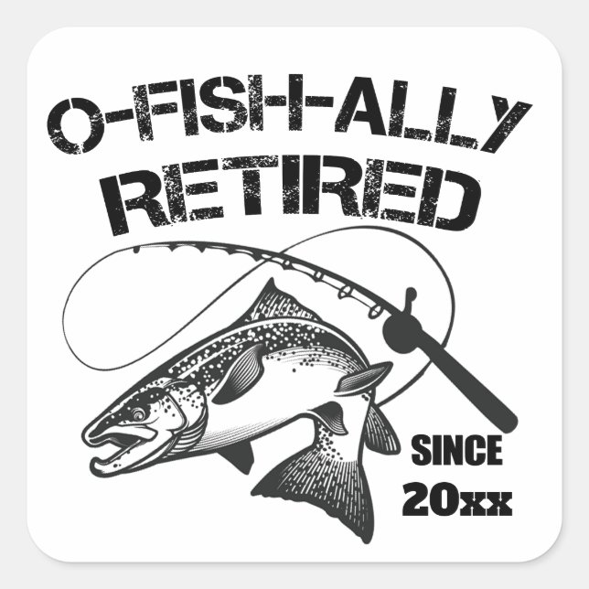O Fish Ally Retired 2025 Funny Fishing Fisherman  Square Sticker (Front)